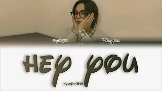 Hyunjin hey you [ПЕРЕВОД НА РУССКИЙ/КИРИЛЛИЗАЦИЯ Color Coded Lyrics]