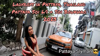 Ladyboys in Pattaya Thailand, Pattaya Soi 6/1 & Soi Boukhao 2023