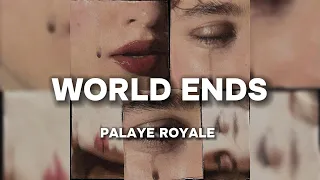 PALAYE ROYALE - World Ends(Lyrics)