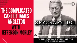 Podcast Episode #28 - The Complicated Case of James Angleton