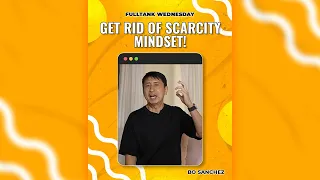 FULLTANK WEDNESDAY: Get Rid of Scarcity Mindset!