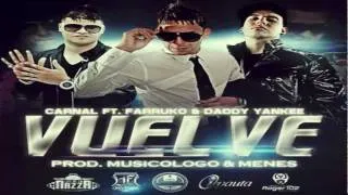 Carnal - Vuelve Ft. Daddy Yankee & Farruko