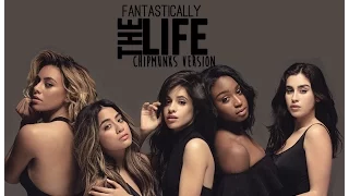 Fifth Harmony - The Life (Chipmunks Version)