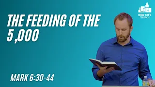Mark: The Shepherd Feeds The Flock (Mark 6:30-44)