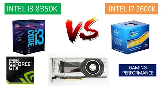 i7 2600k vs i3 8350k - GTX 1080 TI - Benchmarks Comparison