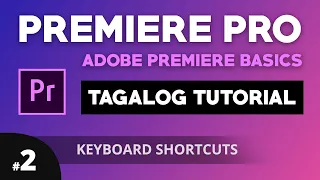 Adobe Premiere Pro Tagalog Tutorial For Beginners | Part #2 Keyboard Shortcuts | Illustrados