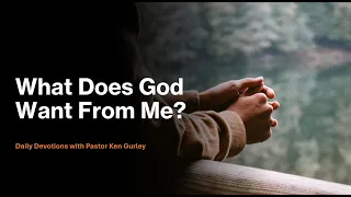 What Does God Want From Me?