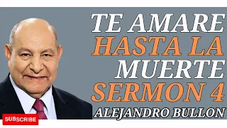 Faithful Pastor - Te amare hasta la muerte Sermon 4 - Alejandro Bullon 2023