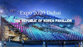 Expo 2020 Dubai | The Republic of Korea Pavillion | The Land of Kpop