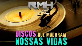 DISCOS QUE MUDARAM NOSSAS VIDAS Parte 2 - RMH