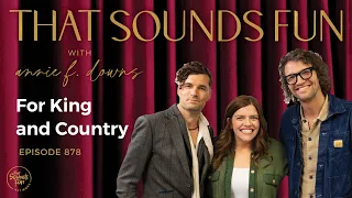 Unsung Heroes and Persistent Prayers with For King & Country - Episode 878