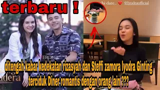 DITENGAH KABAR KEDEKATAN RIZASYAH DAN STEFFI LIODRA TERCIDUK DINER ROMANTIS DENGAN SESEORANG