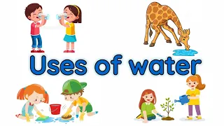 Uses of water | Importance of water | Water and it's uses | Uses of water for kids | Use of water