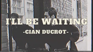 I'll Be Waiting - Cian Ducrot (Lyrics & Vietsub)