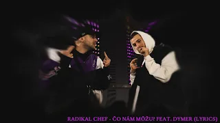 RADIKAL CHEF - ČO NÁM MÔŽU? feat. DYMER (lyrics)