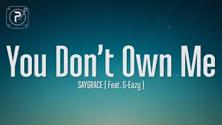 SAYGRACE - You Don't Own Me (Lyrics) ft. G-Eazy