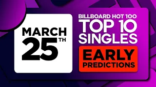 EARLY PREDICTIONS | Billboard Hot 100, Top 10 Singles | March 25, 2023