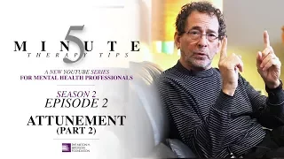 5 Minute Therapy Tips - Season 2 Episode 2:  Attunement (Part 2)