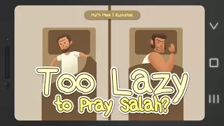 Too Lazy to Pray Salah?