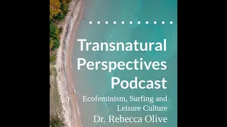 Ecofeminism, Surfing & Leisure Culture w/ Dr  Rebecca Olive Made