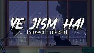 Ye Jism Hai To Kya (slowed+reverb) ||  Jism 2