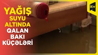 Yağış suyu altında qalan Bakı küçələri