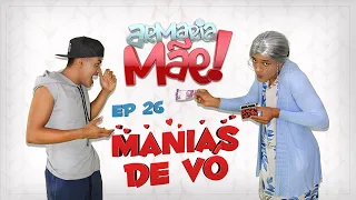 ARMARIA MÃE 26/ MANIAS DE VÓ