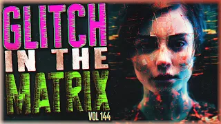 9 TRUE Glitch In The Matrix Stories That Will Leave Your Head Spinning (Vol. 144)