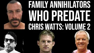 Family Annihilators Who Predate Chris Watts: Volume 2