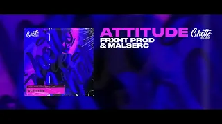 FRXNT PROD & Malserc - Attitude