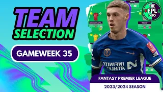 FPL TEAM SELECTION GAMEWEEK 35 | FANTASY PREMIER LEAGUE 2023/24 TIPS