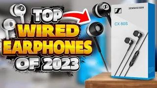 Upgrade Your Music Experience: Top 5 Wired Earphones in 2023
