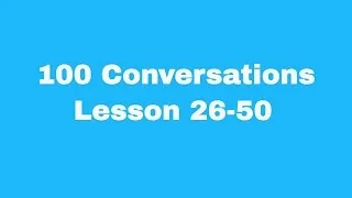 100 English Conversations with subtitles: Lesson 26-50 | Easy Conversations | Beginners English