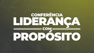 2º DIA - CONFERÊNCIA - LIDERANÇA COM PROPÓSITO ||| PR. ALAN BRIZOTTI