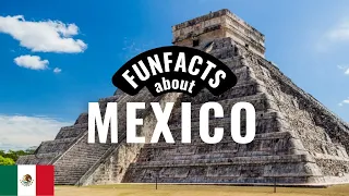 10 Facts about Mexico you definitely didn't know!