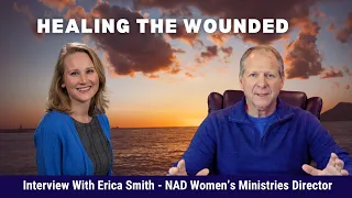 Supporting Wounded Women - Interview With Erica Smith: NAD Women's Ministries Director