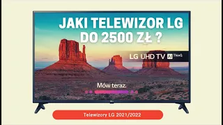 Jaki telewizor LG do 2500 zł ? Czym się różnią modele  telewizorów LG ? Jaki kupić telewizor LG ?