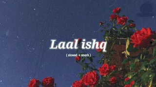 Laal ishq - ram leela ( slowed + reverb )