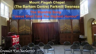 Jesus Shall Take The Highest Honour Mount Pisgah Chapel (The Barham Centre) Parkmill