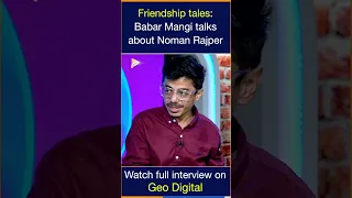 Friendship tales: Babar Mangi talks about Noman Rajper || #harpalgeo #shorts