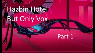 Hazbin Hotel But It's Only Vox Part 1 (Pilot/old design included)