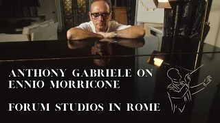 Anthony Gabriele on Ennio Morricone and Forum Studios