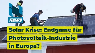 Solar Krise: PV-Module aus China überschwemmen EU - Endgame für Photovoltaik-Industrie in Europa?