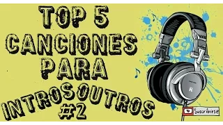 ♫ Top 5 | MEJORES CANCIONES PARA INTROS & OUTROS [SIN COPYRIGHT ] #2