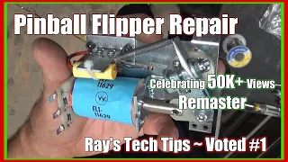 Ray's PINBALL Tech Tips ~ FLIPPER REPAIR ~ Remastered