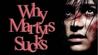 Why Martyrs Sucks