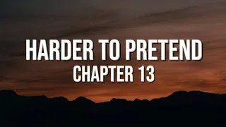 chapter 13 - Harder to Pretend (LYRICS)