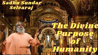 Sadhu Sundar Selvaraj II The Divine Purpose of Humanity