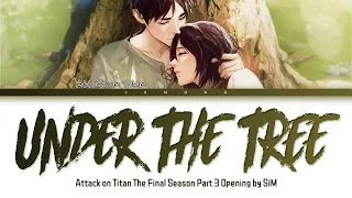 Attack on Titan The Final Season Part 3 Ending - 『UNDER THE TREE』 by SiM (Lyrics)