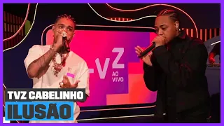 MC Cabelinho e Tz da Coronel - 'Ilusão' (Ao Vivo) | TVZ Cabelinho | Música Multishow
